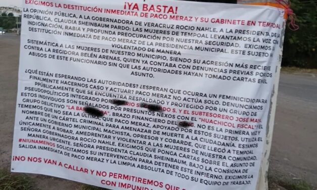 Aparecen mantas en Tempoal exigiendo la salida de «Paco Meraz»; lanzan fuertes acusaciones